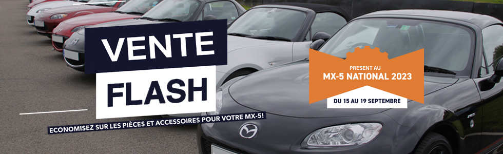 VENTE FLASH MX-5 EN COURS - Economisez sur les pièces et accessoires pour votre roadster !*